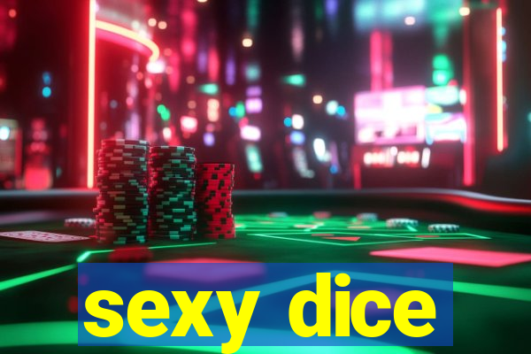 sexy dice